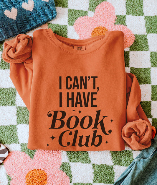 I Can't I Have Book Club Sweater Book Sweatshirt Reading Crewneck Oversized Book Shirt Gifts for Book Reader