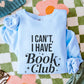 I Can't I Have Book Club Sweater Book Sweatshirt Reading Crewneck Oversized Book Shirt Gifts for Book Reader