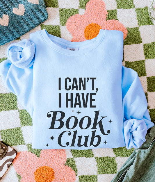 I Can't I Have Book Club Sweater Book Sweatshirt Reading Crewneck Oversized Book Shirt Gifts for Book Reader