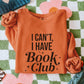 I Can't I Have Book Club Sweater Book Sweatshirt Reading Crewneck Oversized Book Shirt Gifts for Book Reader